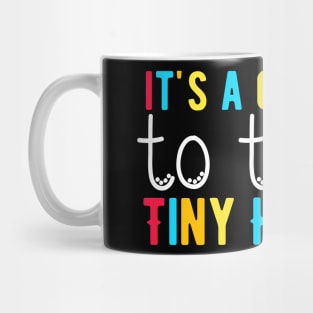 It's a Good Day To Teach Tiny Humans, Funny Teacher Quote Mug